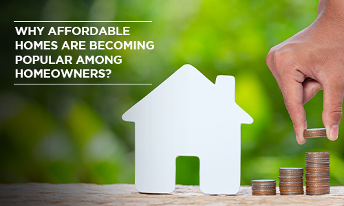 Why affordable homes are becoming popular among homeowners?