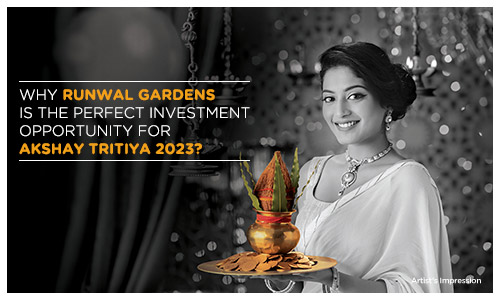 Why Runwal Gardens is the Perfect Investment Opportunity for Akshay Tritiya 2023